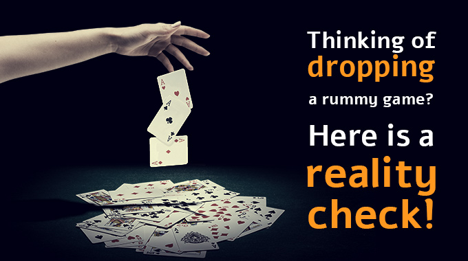 Thinking of dropping a rummy game Here’s a reality check