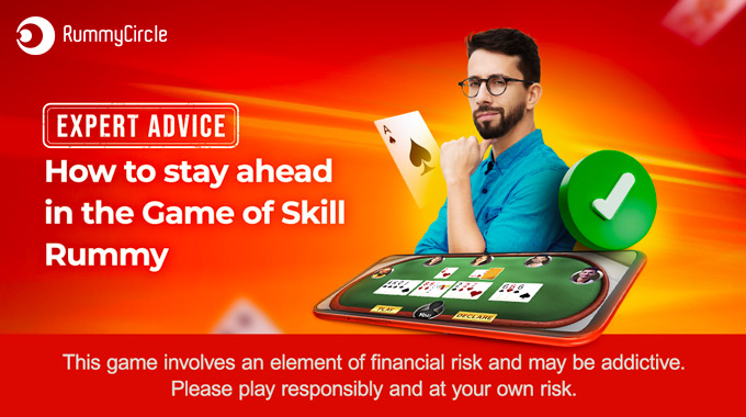 Expert Advice on How to stay ahead in the Game of Skill–Rummy