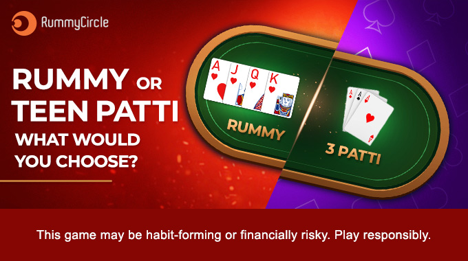 What Would You Choose - Rummy or Teen Patti