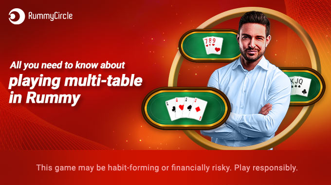 All you need to know about playing multi-table in Rummy